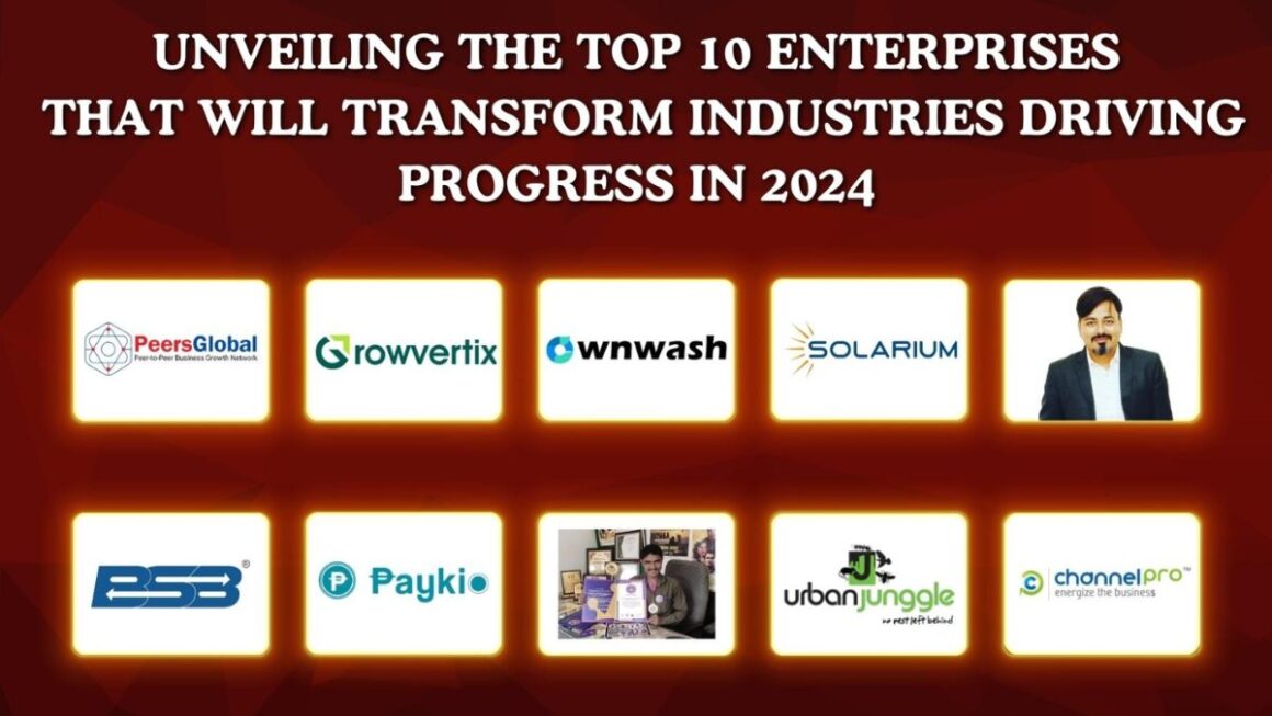 Unveiling the top 10 Enterprises that will Transform Industries Driving Progress in 2024